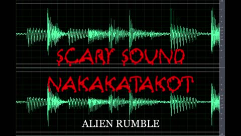 Scary Sound | Alien Rumble | Nakakatakot