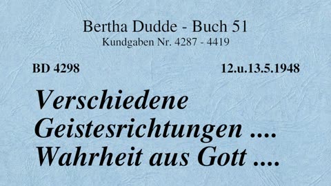 BD 4298 - VERSCHIEDENE GEISTESRICHTUNGEN .... WAHRHEIT AUS GOTT ....