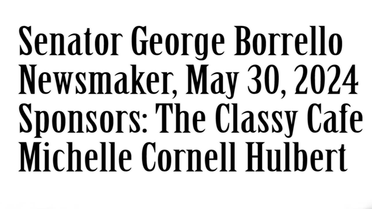 Wlea Newsmaker, May 30, 2024, State Senator George Borrello