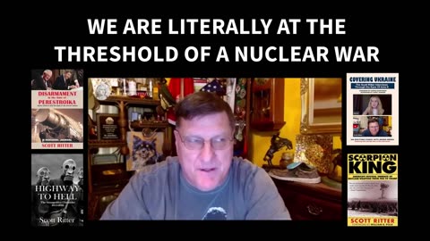 We are literally at the threshold of a nuclear war