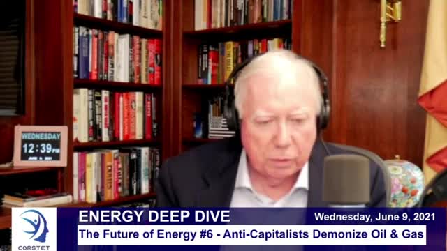 Corstet: The Future Of Energy #6 - Anti - Capitalists Demonize Oil & Gas