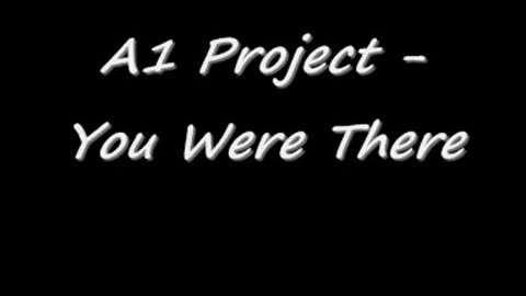A1 Project - You Were There
