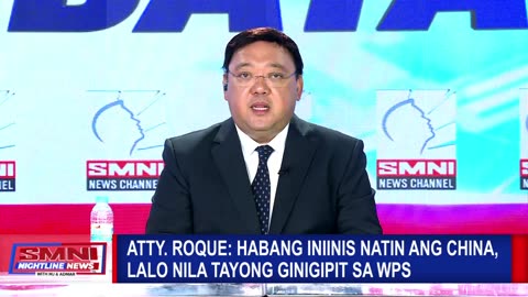 Atty. Roque: Habang iniinis natin ang China, lalo nila tayong ginigipit sa WPS