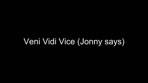 Veni Vidi Vici (That's what Jonny say's)