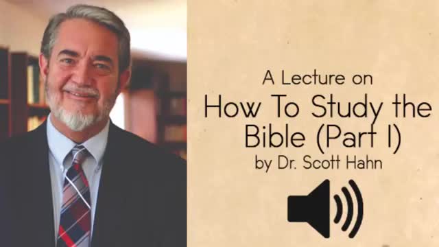 How to Study the Bible by Dr Scott Hahn Part 1