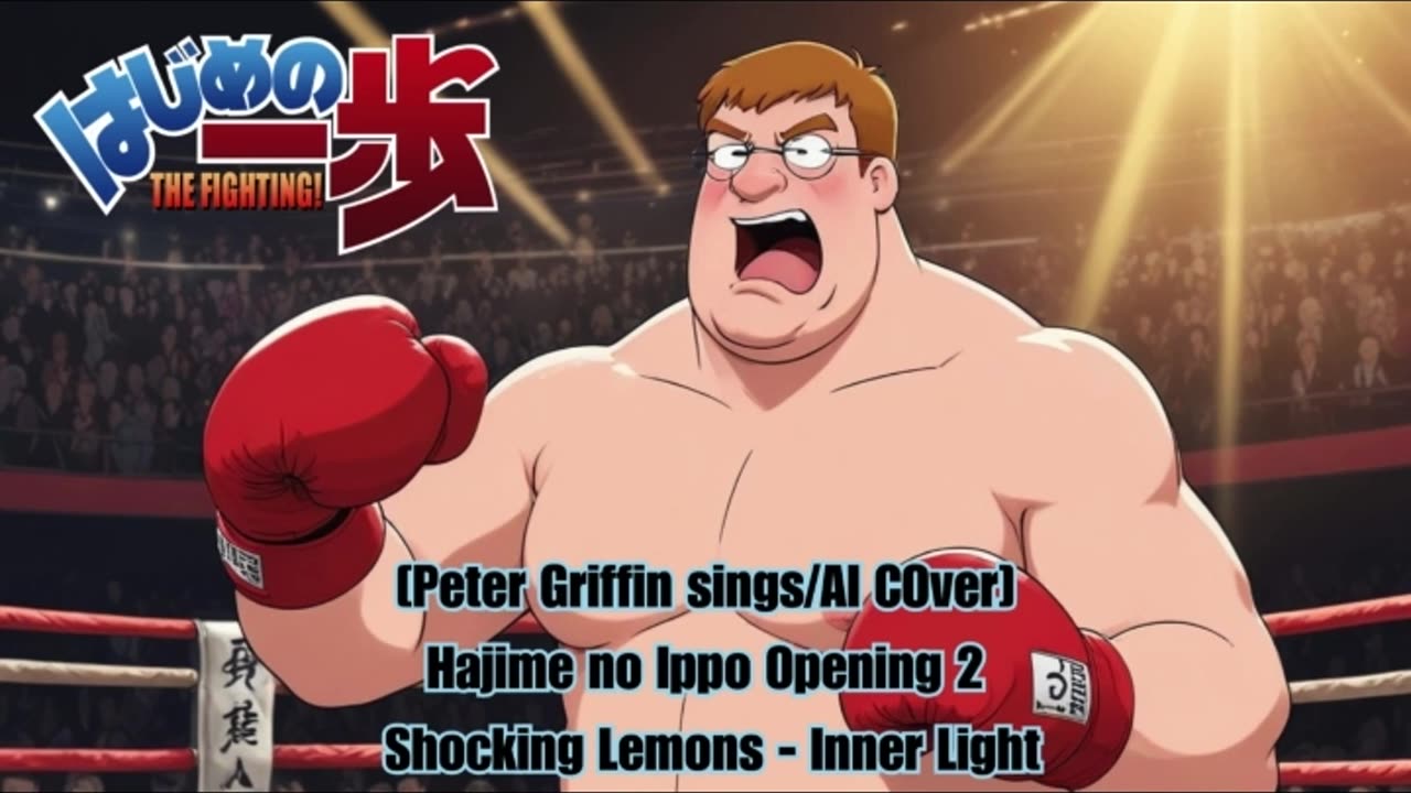 [Peter Griffin sings/AI Cover] Hajime no Ippo Opening 2 | Shocking Lemons - Inner Light