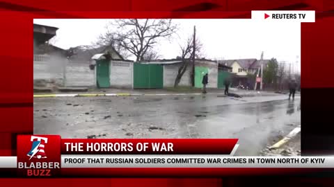 Proof That Russian Soldiers Committed War Crimes In Town North Of Kyiv