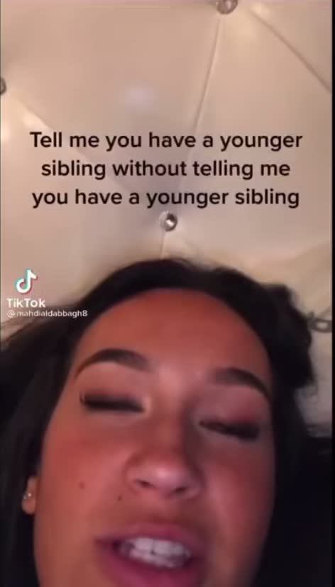 Tell me you have a younger sibling without telling me