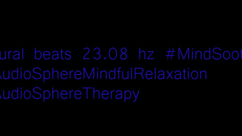 binaural_beats_23.08hz_BinauralHarmonicMind SereneSounds AudioSphereRelaxingRhythms