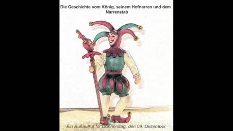 Die Geschichte vom König, seinem Hofnarren und dem Narrenstab - ein Bußaufruf für den 09. Dezember