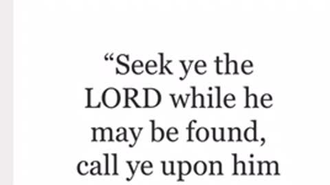 Seek the lord where he maybe found in the last days.