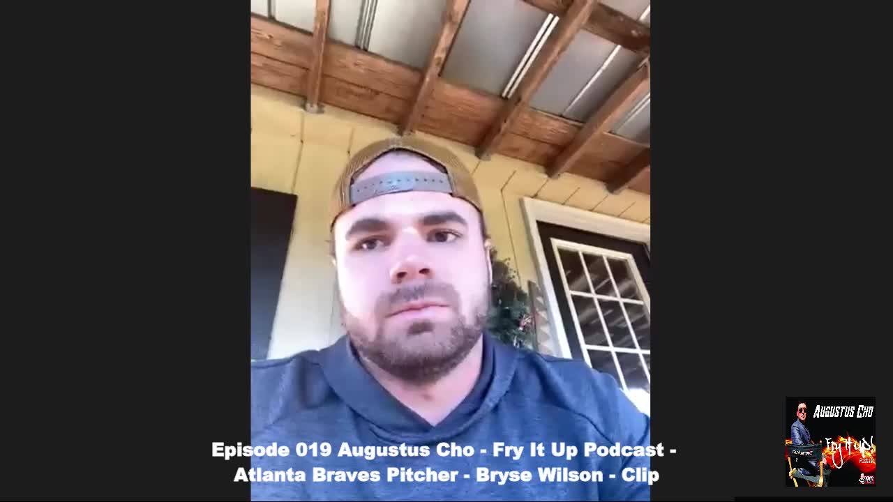 Episode 019 Augustus Cho - Fry It Up Podcast - MLB Atlanta Braves Pitcher - Bryse Wilson - Clip