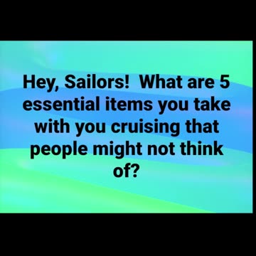 Sailors! What are 5 essential things to take with you cruising?