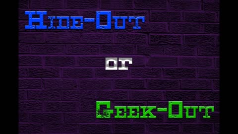 Hide-out or Geek-out Segment Intro