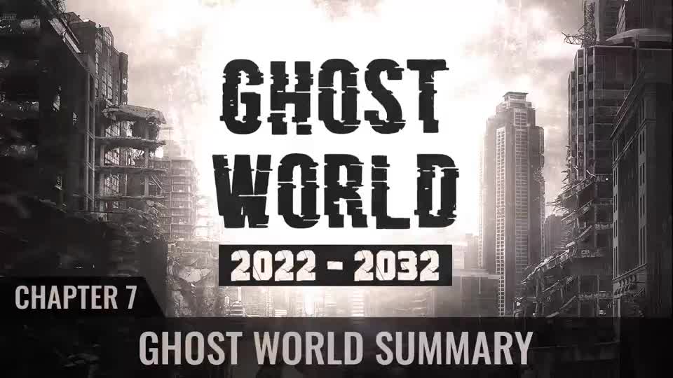 Ghost World 2022-2032 - Chapter 7 - Ghost World Summary