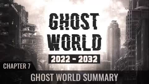Ghost World 2022-2032 - Chapter 7 - Ghost World Summary