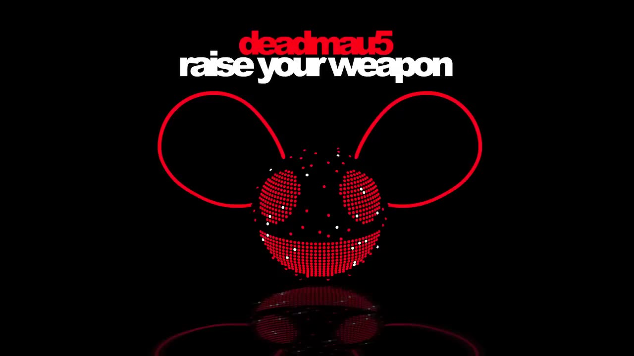 deadmau5 - Raise Your Weapon