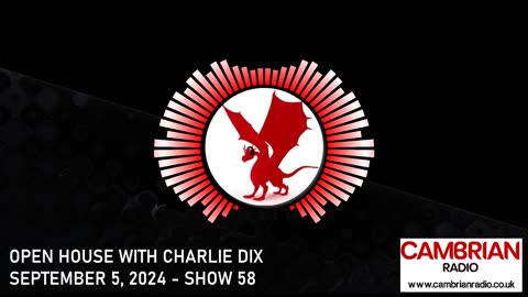 Open House With Charlie Dix for Cambrian Radio - Show #58