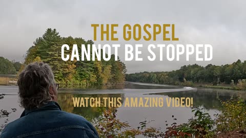 The Gospel Cannot Be Stopped