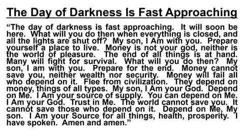 The Day of Darkness Is Fast Approaching