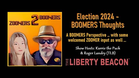 ZOOMERS 2 BOOMERS: Election 2024 – BOOMERS Thoughts