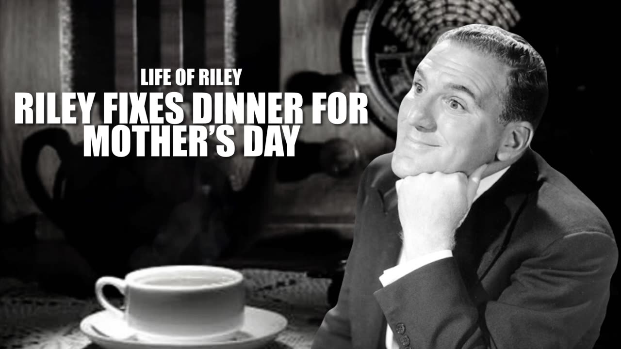 Life of Riley - Riley Fixes Mother’s Day Dinner (Old Time Radio Comedy)