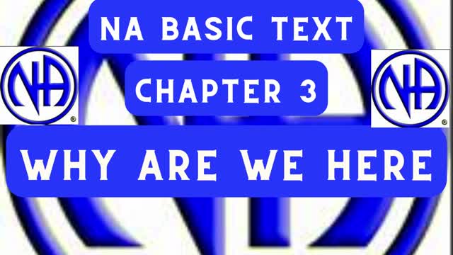 NA Basic Text Chapter 3- Why are we here #NAbasictext #justfortoday #jftguy #jft