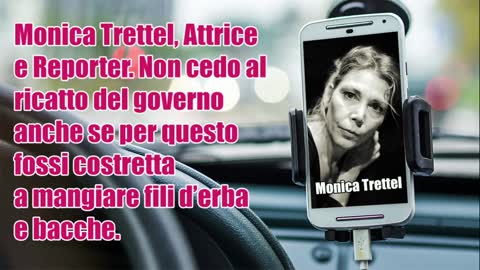 Monica Trettel, Attrice e Reporter. Non cedo al ricatto del governo.