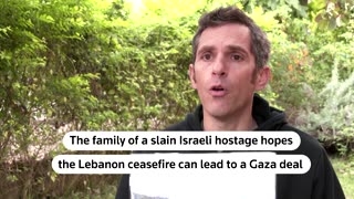 Hostage's family hopes Lebanon ceasefire paves way for Gaza deal