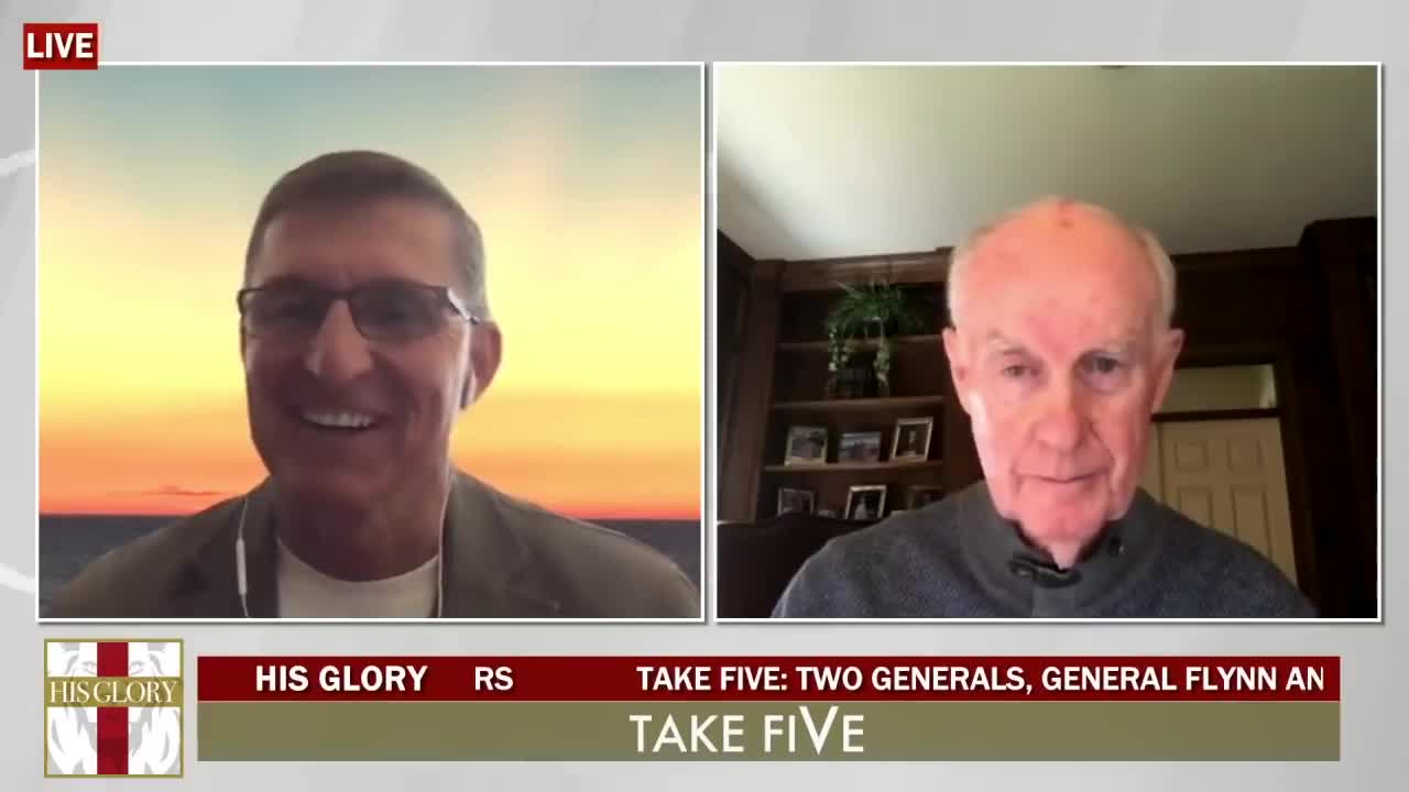 His Glory - Take FiVe: Two Generals, General Flynn and General McInerney 4/5/21