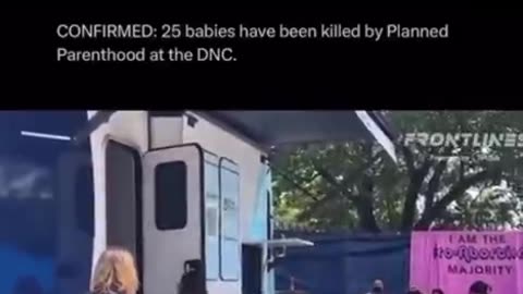 25 babies sacrificed by Planned Parenthood at the DNC Convention in Chicago