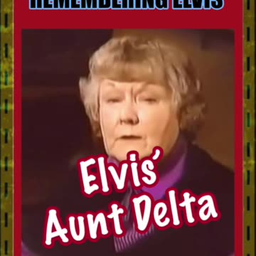 "REMEMBERING ELVIS" -AUNT DELTA