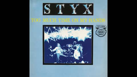 "TOO MUCH TIME ON MY HANDS" FROM STYX