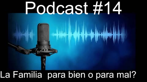Podcast #14 ¿La familia (para bien o mal?)