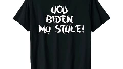 Joe You Biden My Style Black T Shirts