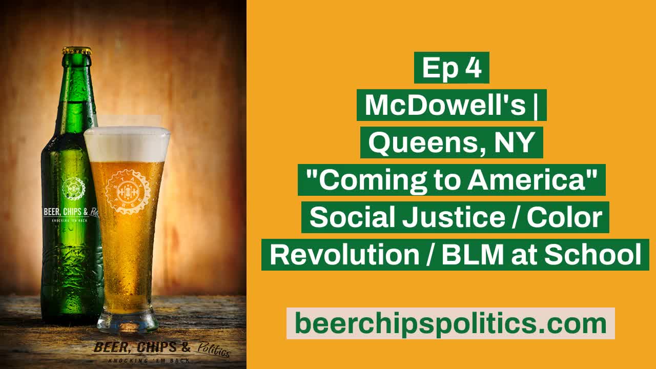 Ep 4 - McDowell's, Queens, NY, Coming to America, Social Justice, Color Revolution, BLM at School