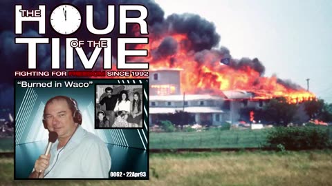 THE HOUR OF THE TIME #0062 BURNED IN WACO