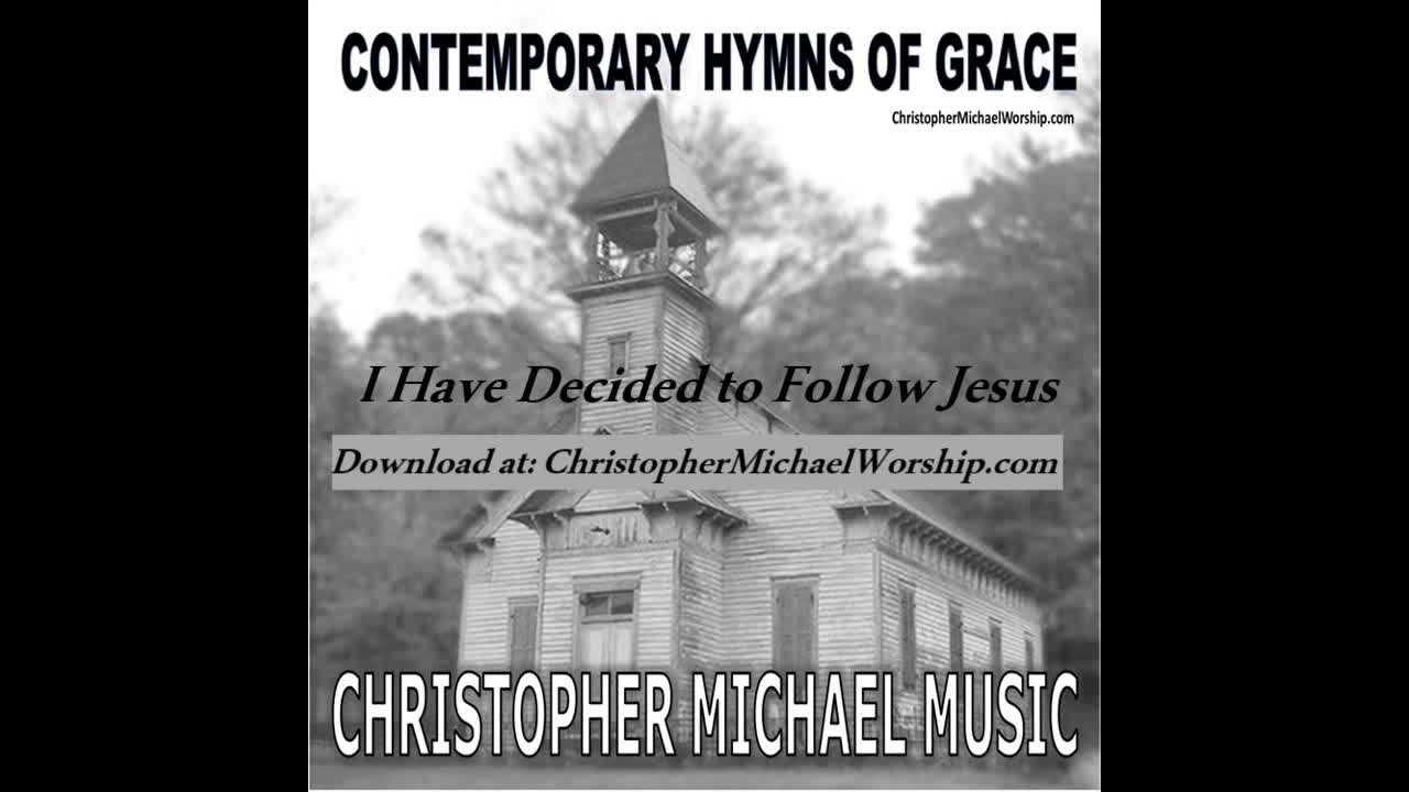 I Have Decided to Follow Jesus - Contemporary Hymns of Grace