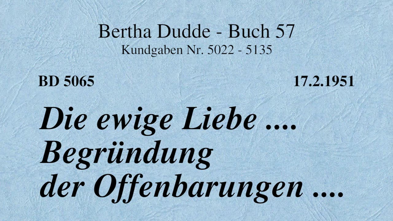 BD 5065 - DIE EWIGE LIEBE .... BEGRÜNDUNG DER OFFENBARUNGEN ....