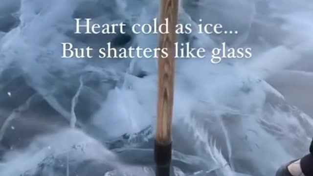 Heart cold as ice....But shatters like glass