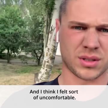 I think I felt sort of uncomfortable.' A liberated Ukrainian is wondering why in Russia