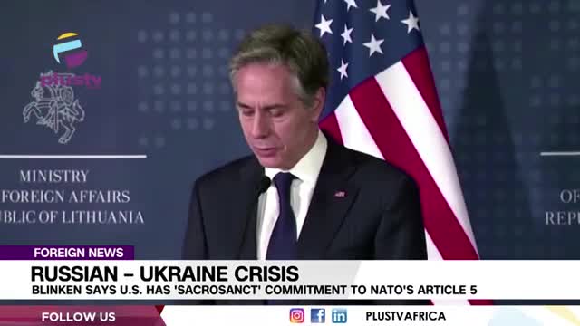 RUSSIAN -UKRAINE CRISIS Blinken says U.S