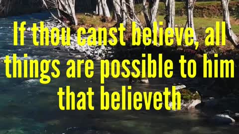 JESUS SAID.. If thou canst believe, all things are possible to him that believeth