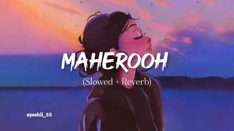 Maherooh mind relaxing song