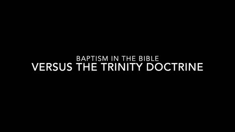 Baptism in the Bible versus the Trinity Doctrine