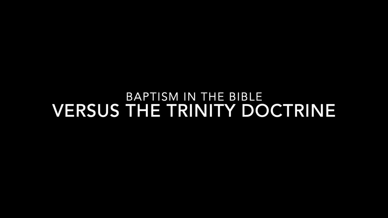 Baptism in the Bible versus the Trinity Doctrine