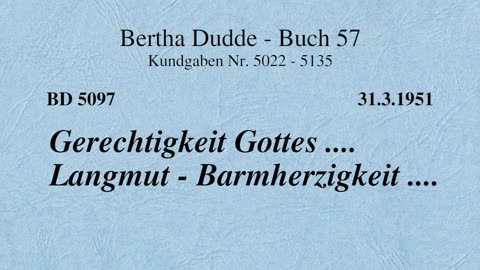 BD 5097 - GERECHTIGKEIT GOTTES .... LANGMUT - BARMHERZIGKEIT ....