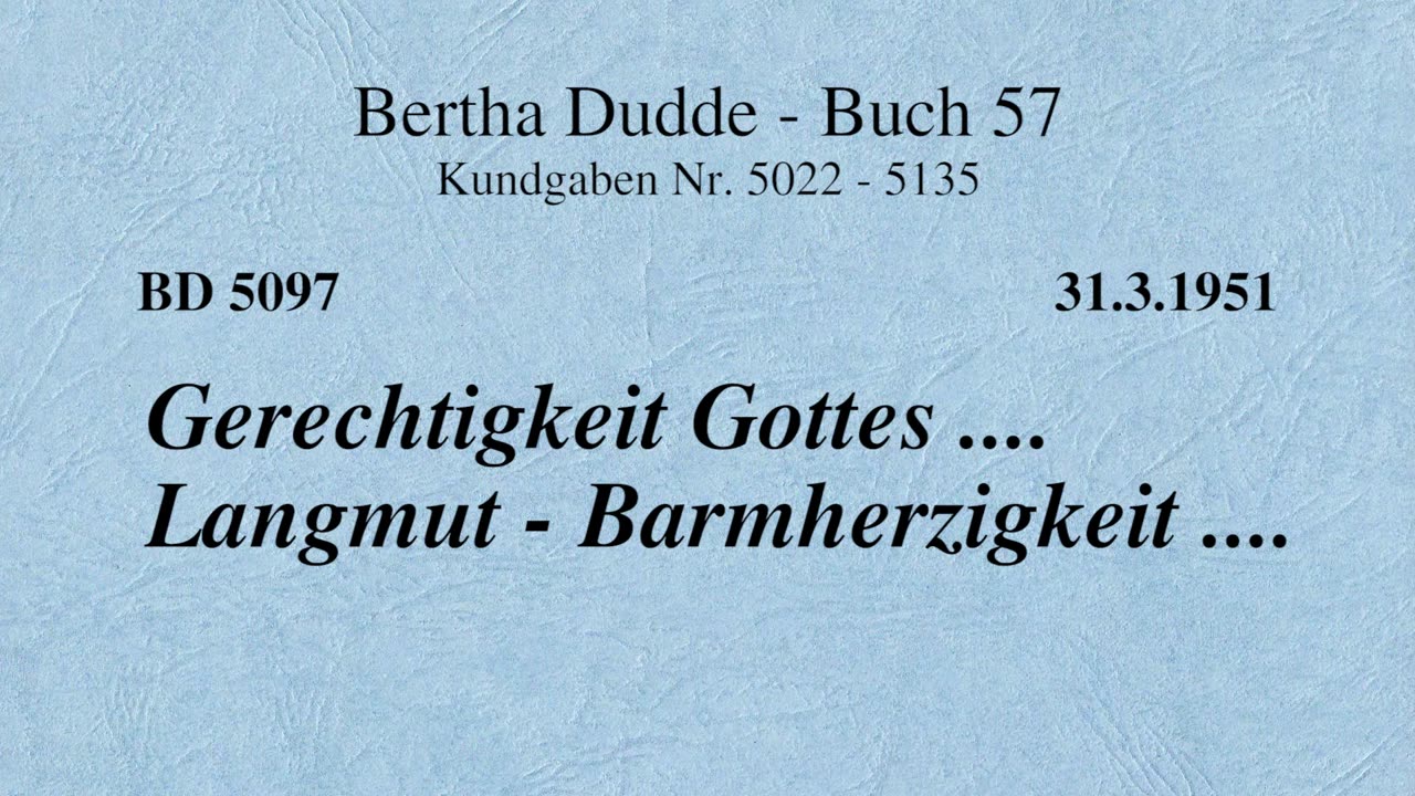 BD 5097 - GERECHTIGKEIT GOTTES .... LANGMUT - BARMHERZIGKEIT ....