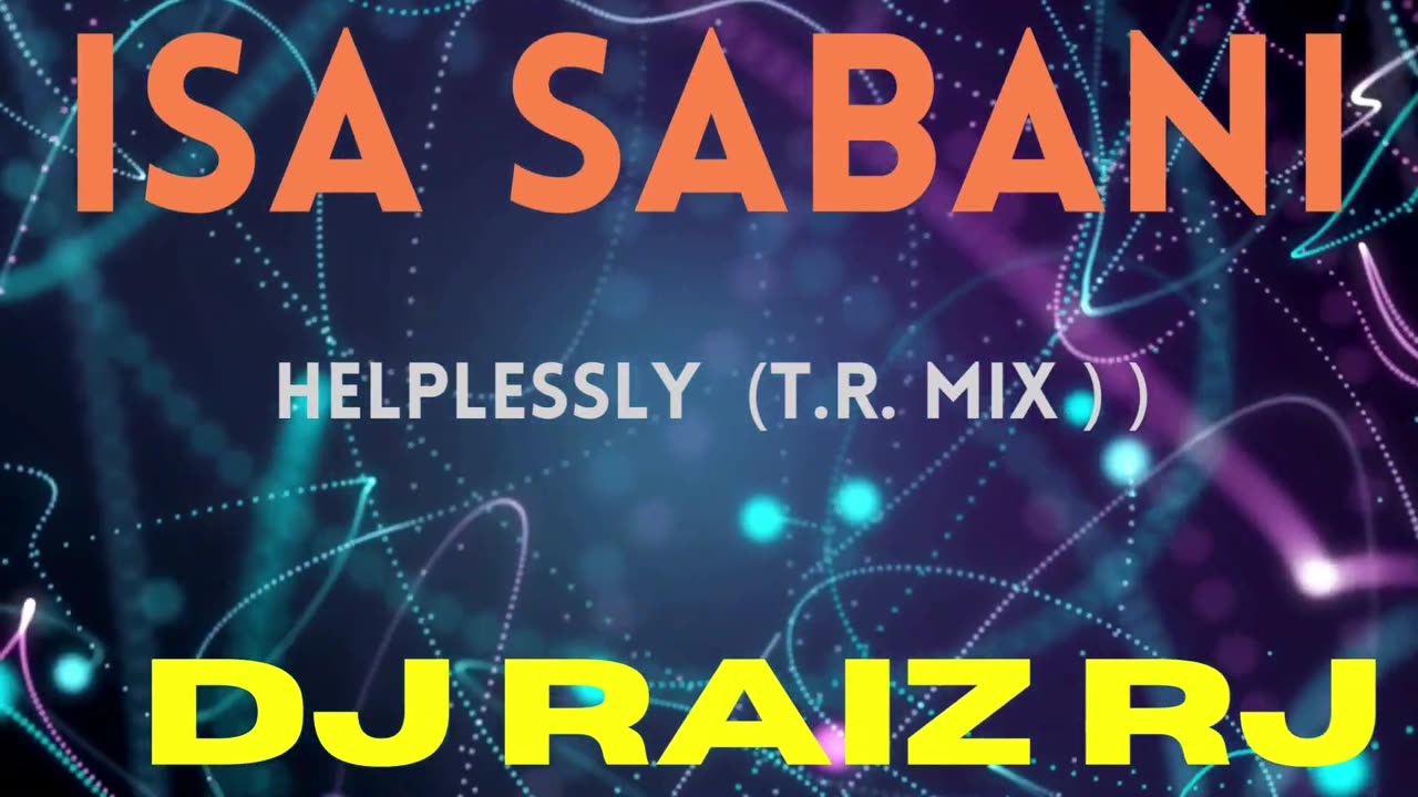 Isa Sabani - Helplessly ( T.R. Mix )