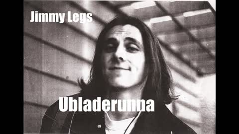 Jimmy Legs: Ubladerunna